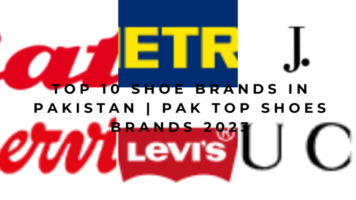 Top 10 Shoe Brands In Pakistan | Pak Top Shoes Brands 2023