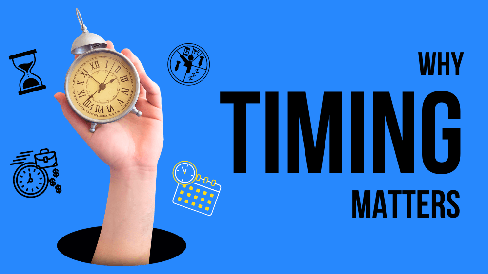 why timing matters