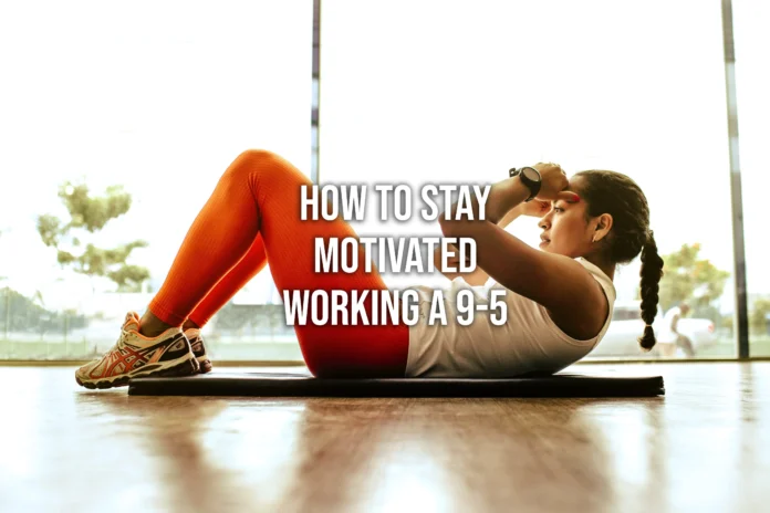 How-to-Stay-Motivated-to-Exercise-Working-a-9-5-Fringe-Sport-106853078