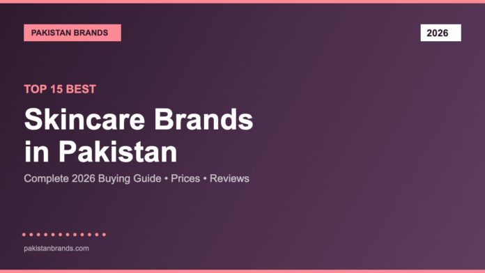 Best Skincare Brands in Pakistan 2026 Guide